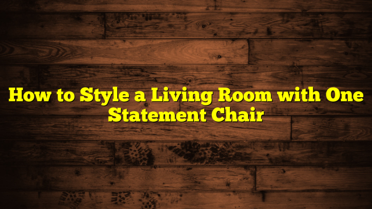 How to Style a Living Room with One Statement Chair