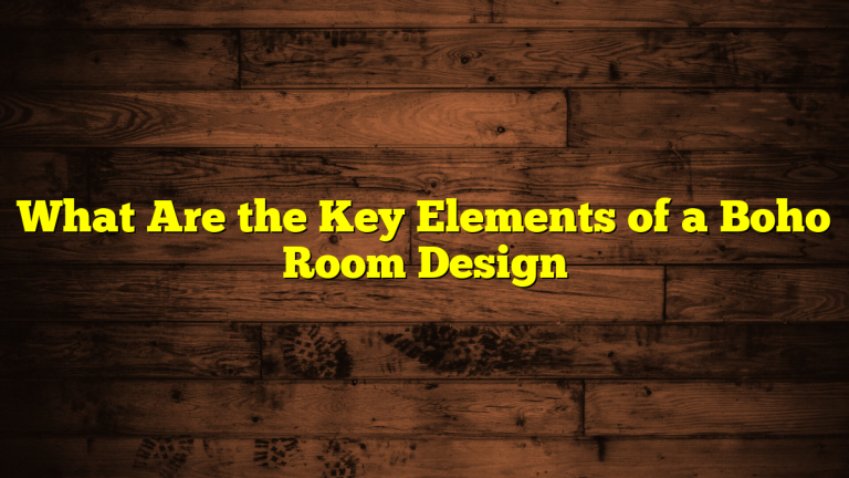 What Are the Key Elements of a Boho Room Design