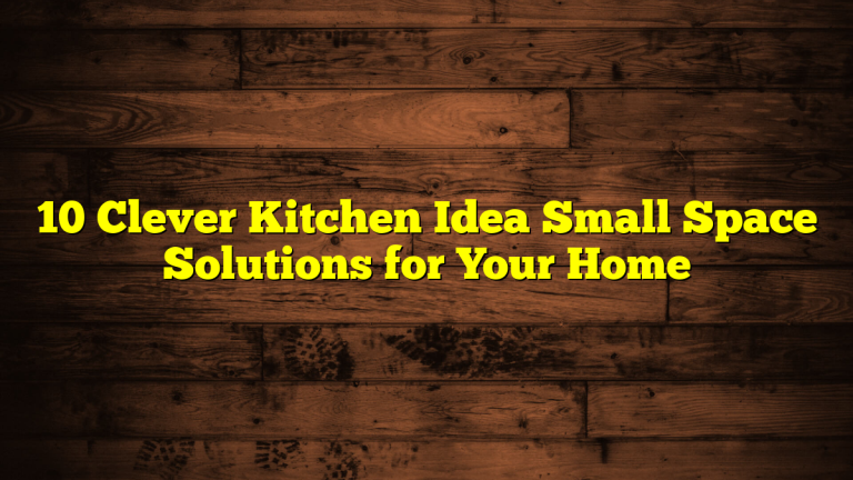 10 Clever Kitchen Idea Small Space Solutions for Your Home