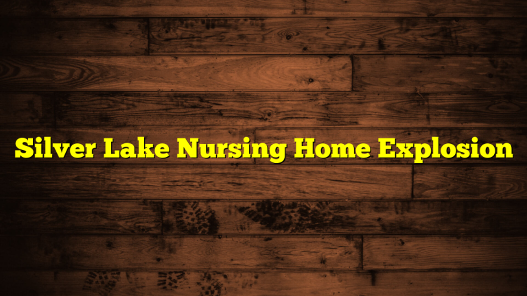 Silver Lake Nursing Home Explosion